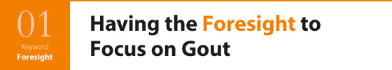 Having the Foresight to Focus on Gout