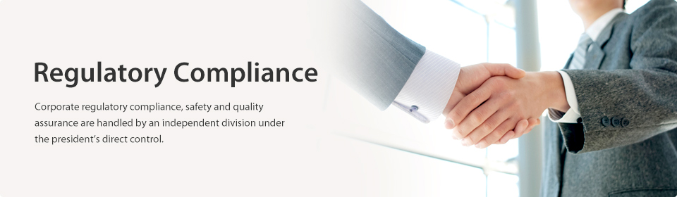 Corporate regulatory compliance, safety and quality assurance are handled by an independent division under the president’s direct control.