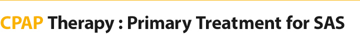 CPAP Therapy : Primary Treatment for SAS