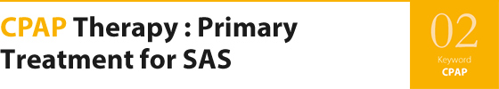 CPAP Therapy : Primary Treatment for SAS