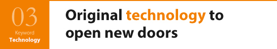 Original technology to open new doors