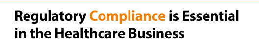 Regulatory Compliance is Essential in the Healthcare Business